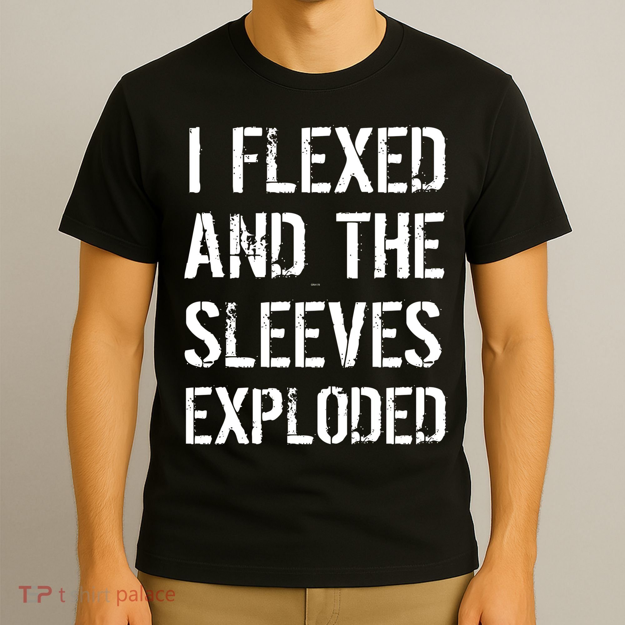 I Flexed And The Sleeves Exploded T-Shirt