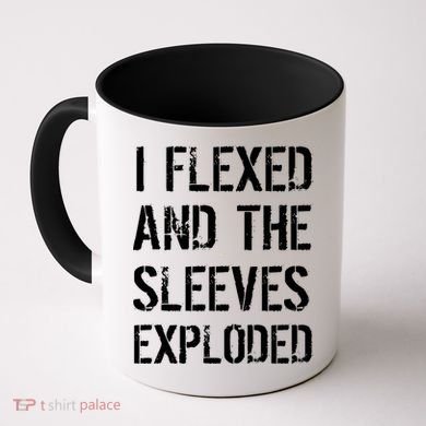 I Flexed And The Sleeves Exploded Coffee Mug
