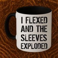 I Flexed And The Sleeves Exploded Coffee Mug thumb 2