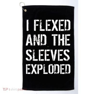 I Flexed And The Sleeves Exploded Golf Towel