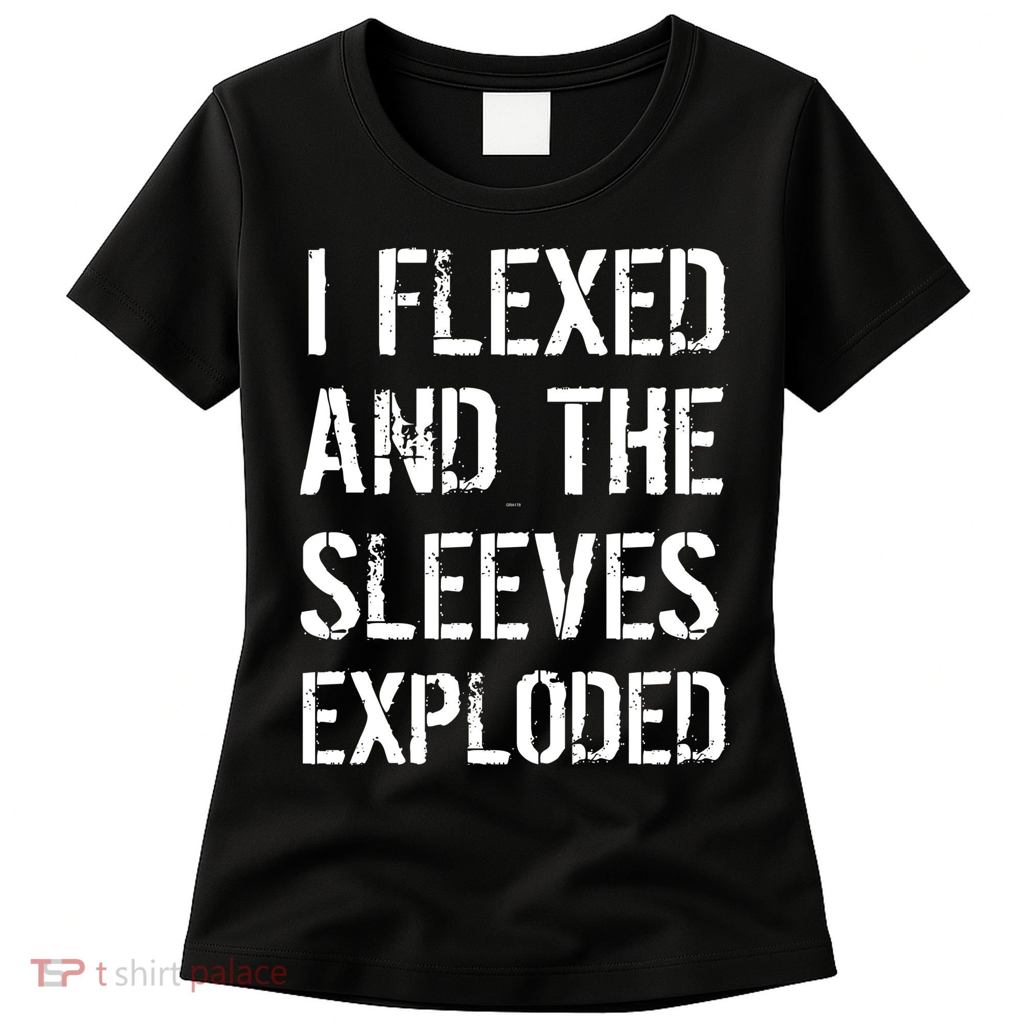 I Flexed And The Sleeves Exploded Women's T-Shirt