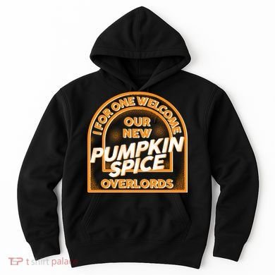 I For One Welcome Our New Pumpkin Spice Overloads Logo Hoodie