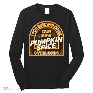  I For One Welcome Our New Pumpkin Spice Overloads Logo Long Sleeve Shirt