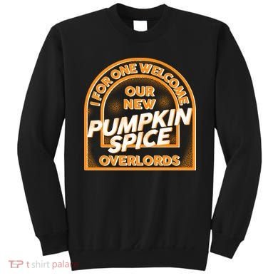  I For One Welcome Our New Pumpkin Spice Overloads Logo Sweatshirt