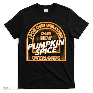  I For One Welcome Our New Pumpkin Spice Overloads Logo T-Shirt