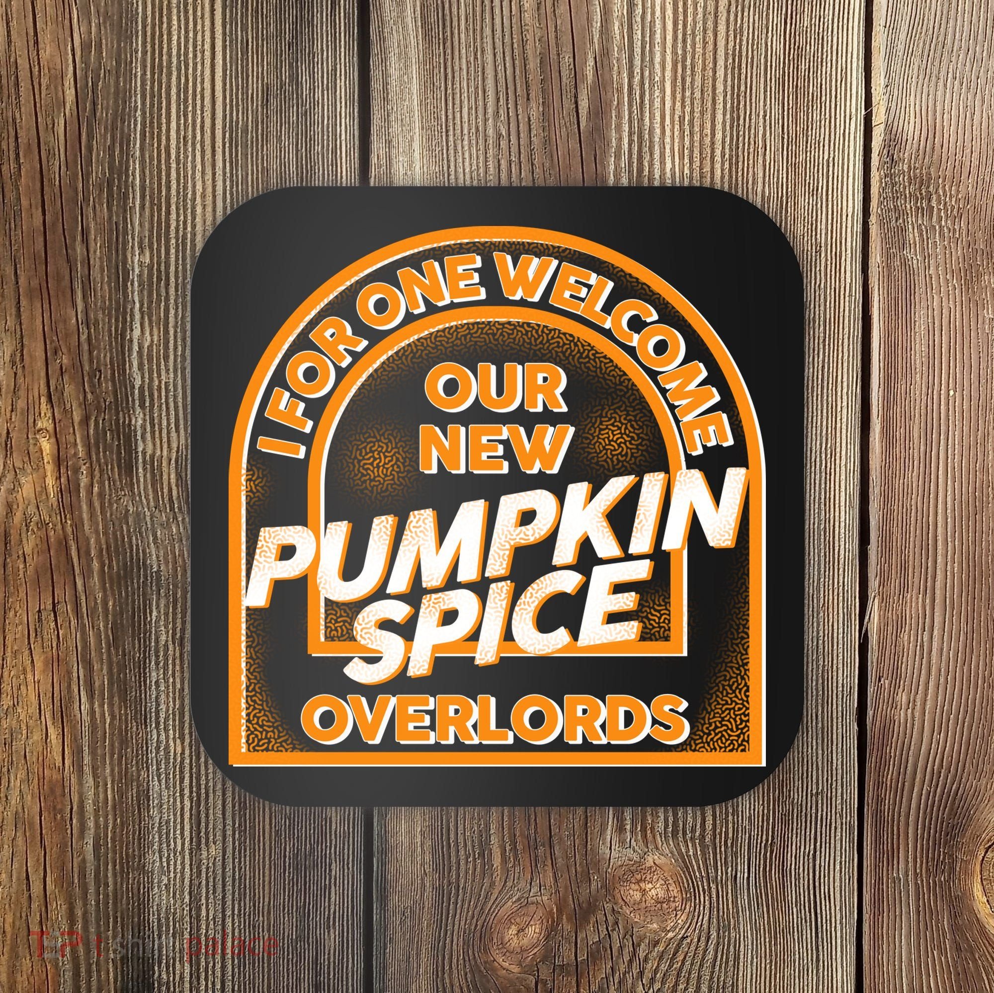  I For One Welcome Our New Pumpkin Spice Overloads Logo Coaster