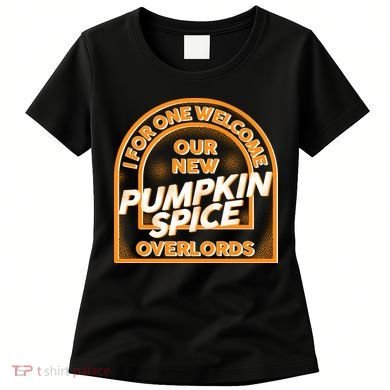  I For One Welcome Our New Pumpkin Spice Overloads Logo Women's T-Shirt