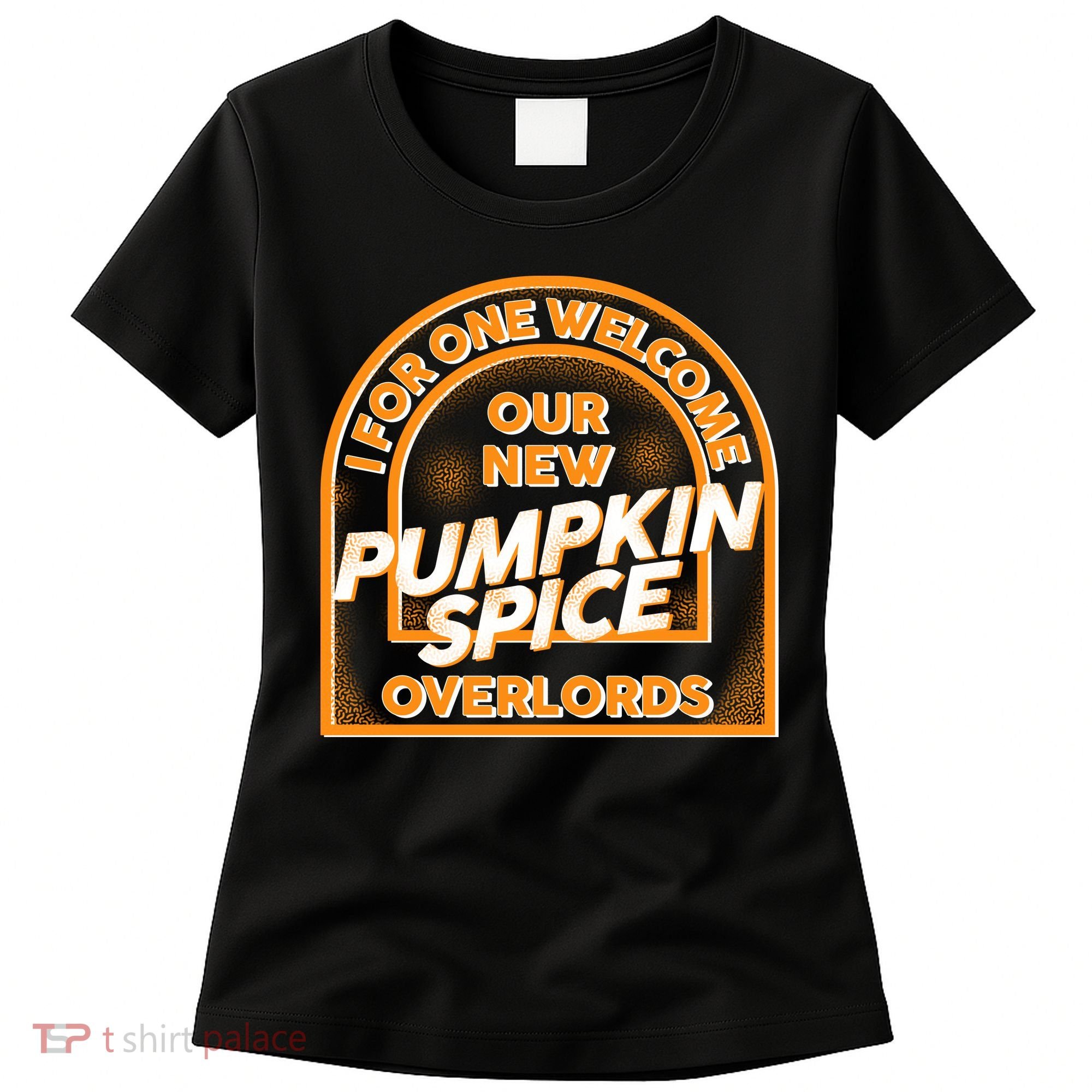  I For One Welcome Our New Pumpkin Spice Overloads Logo Women's T-Shirt