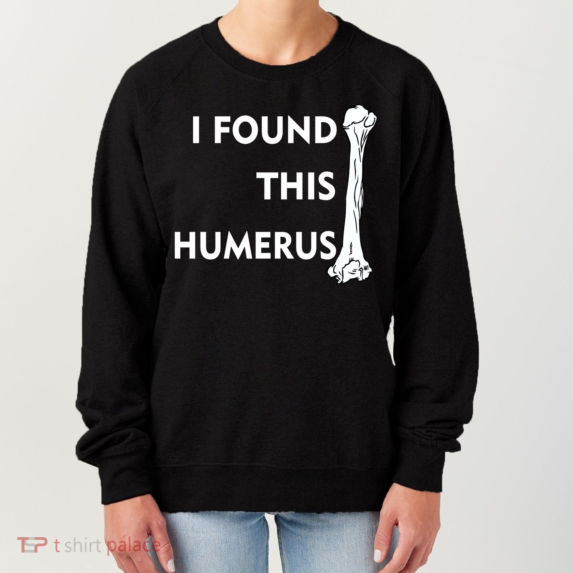 I Found This Humerus Women's Sweatshirt