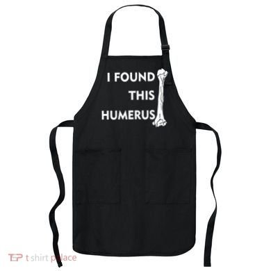 I Found This Humerus Apron