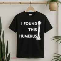 I Found This Humerus T-Shirt thumb 2