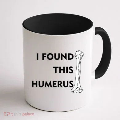 I Found This Humerus Coffee Mug back