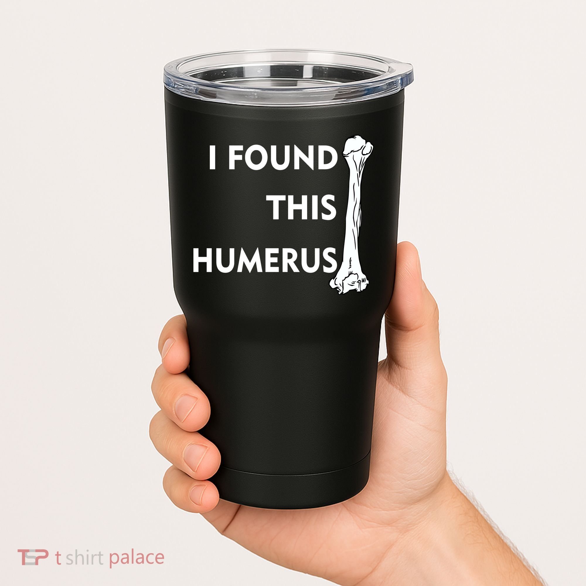 I Found This Humerus Tumbler