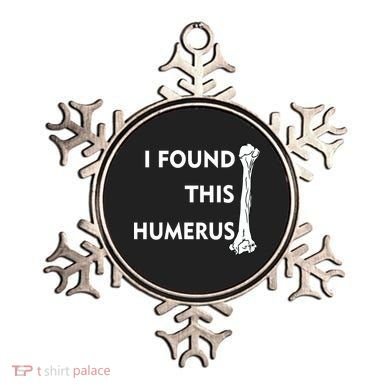 I Found This Humerus Ornament