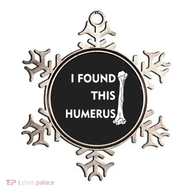 I Found This Humerus Ornament