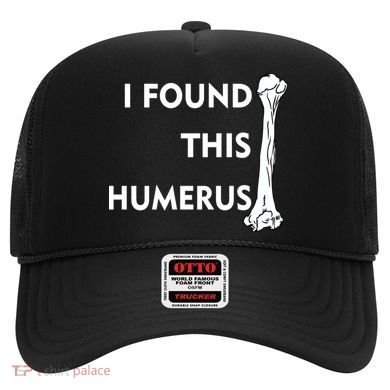 I Found This Humerus Hat