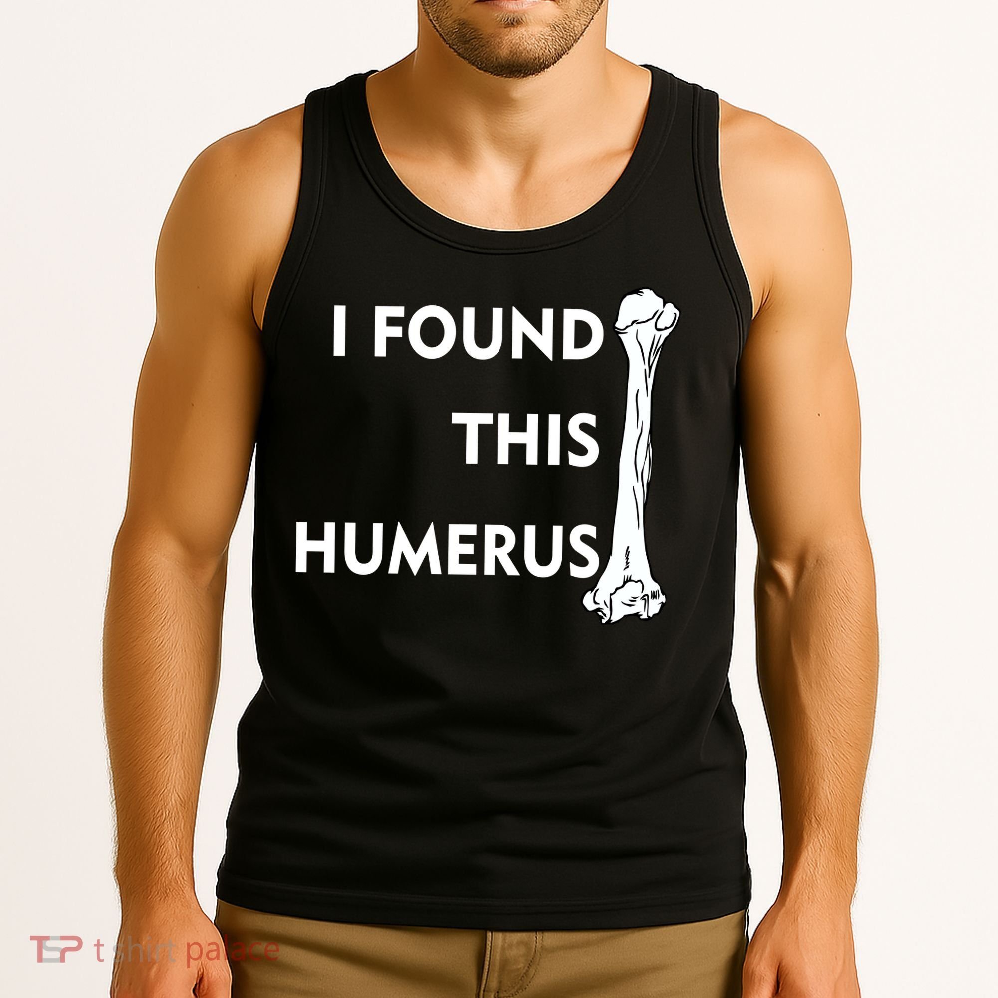 I Found This Humerus Tank Top
