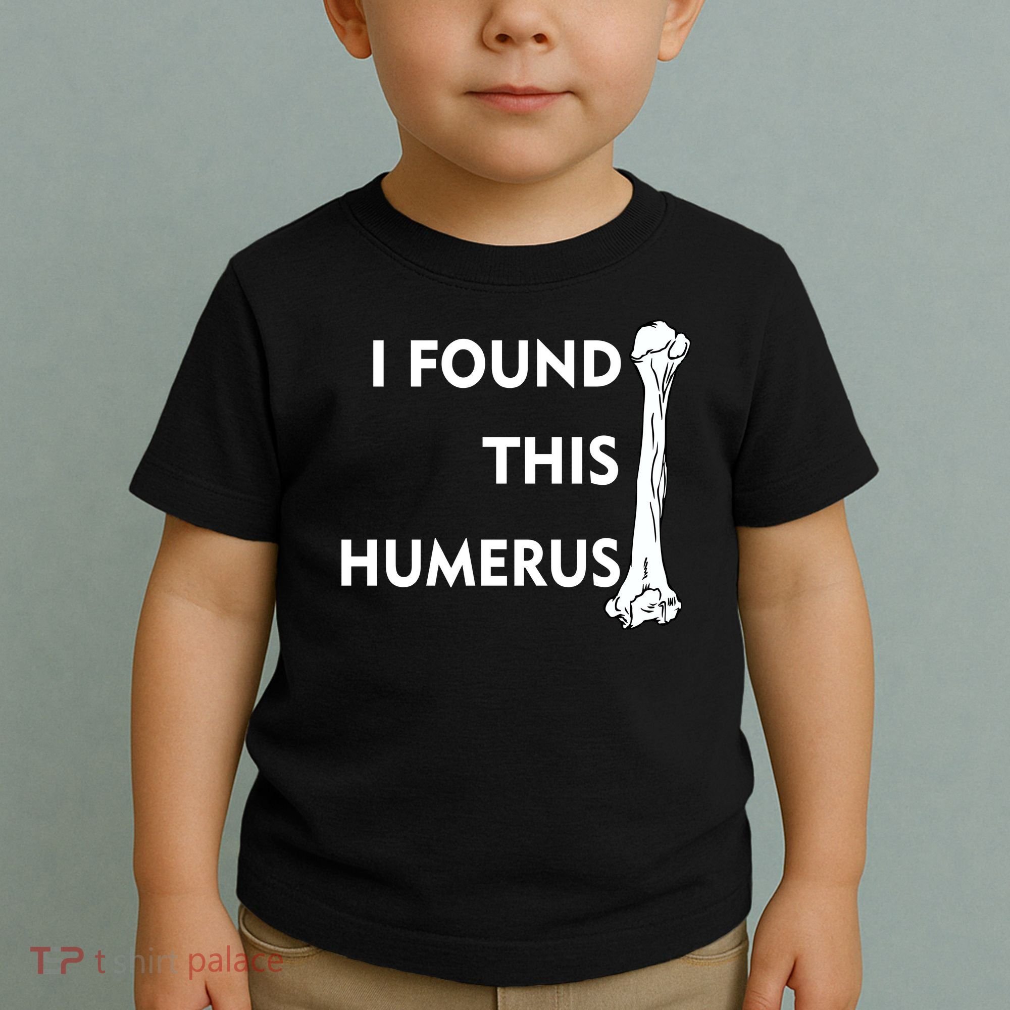 I Found This Humerus Toddler T-Shirt