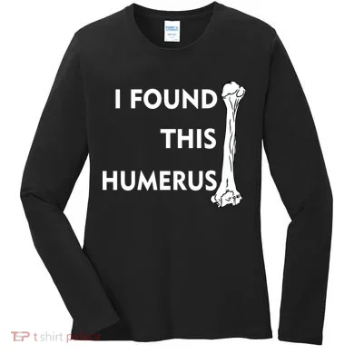 I Found This Humerus Women's Long Sleeve Shirt