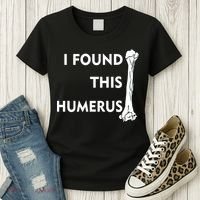 I Found This Humerus Women's T-Shirt thumb 3