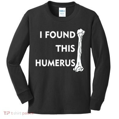 I Found This Humerus Kids Long Sleeve Shirt