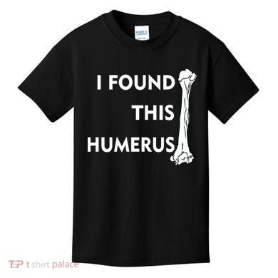 I Found This Humerus Kids T-Shirt
