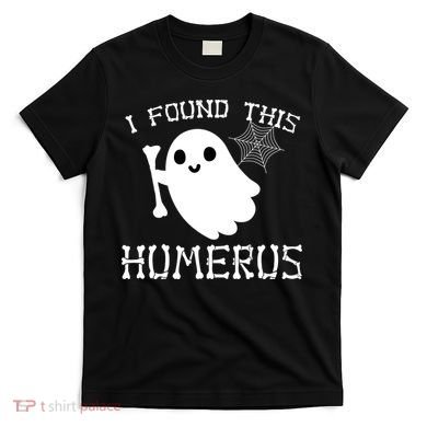 I Found This Humerus Funny Halloween Ghost T-Shirt