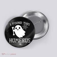 I Found This Humerus Funny Halloween Ghost Button thumb 0