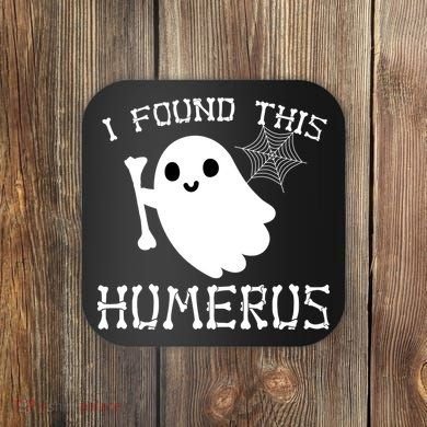I Found This Humerus Funny Halloween Ghost Coaster