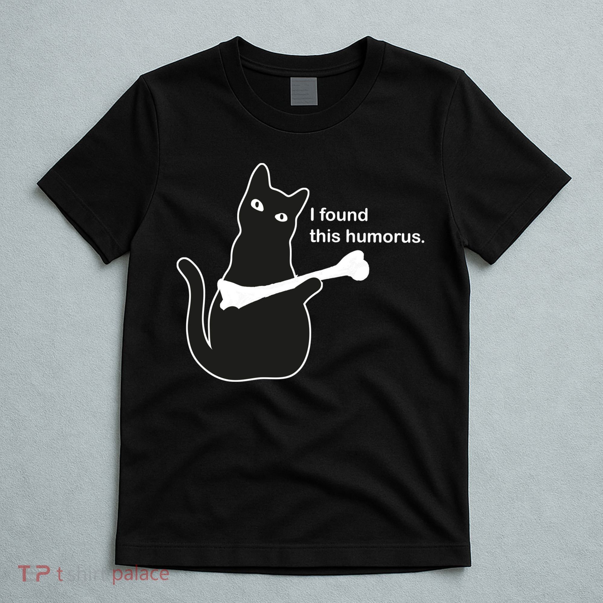 I Found This Humorous Cat T-Shirt
