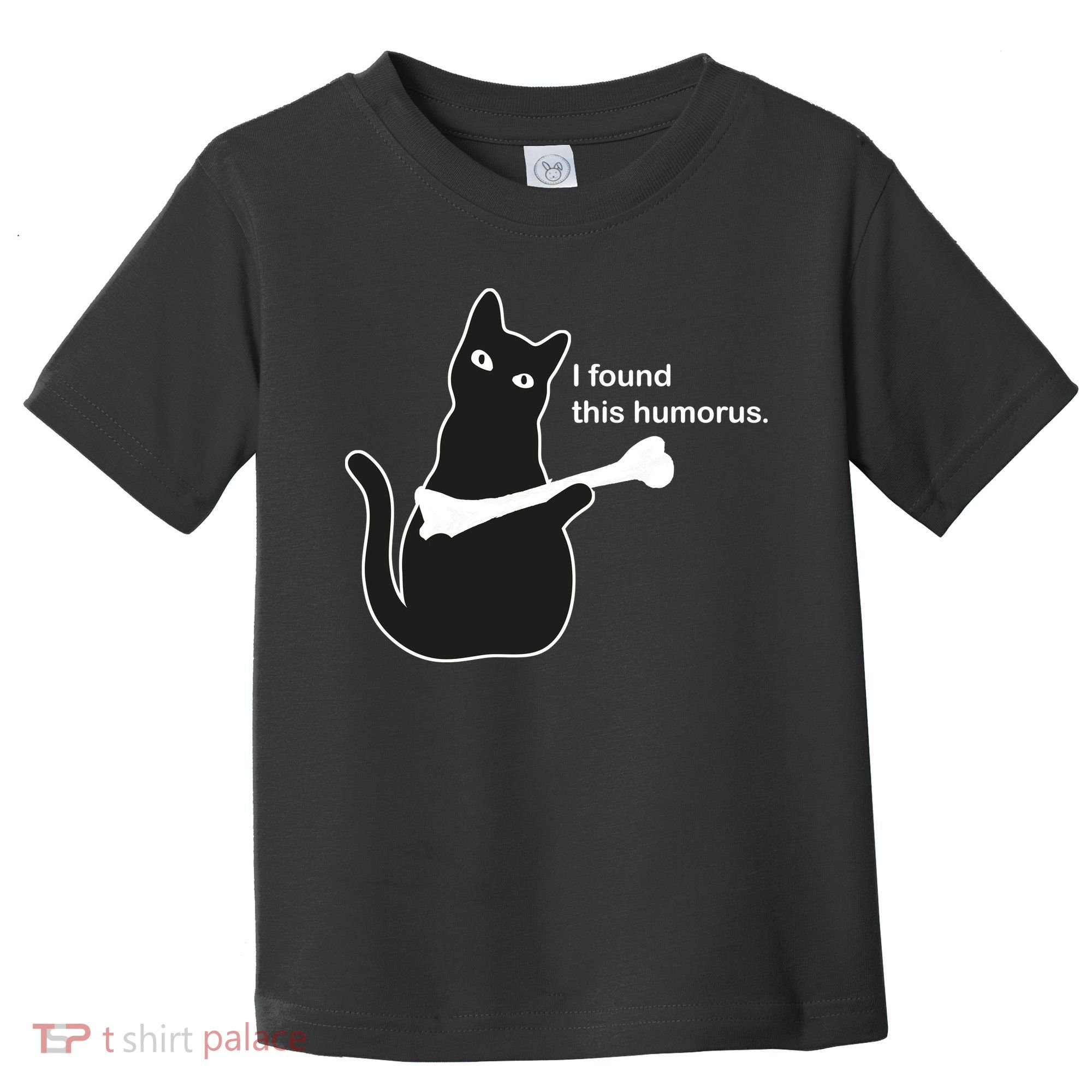 I Found This Humorous Cat Toddler T-Shirt