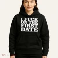I Fuck On The First Date Hoodie thumb 5
