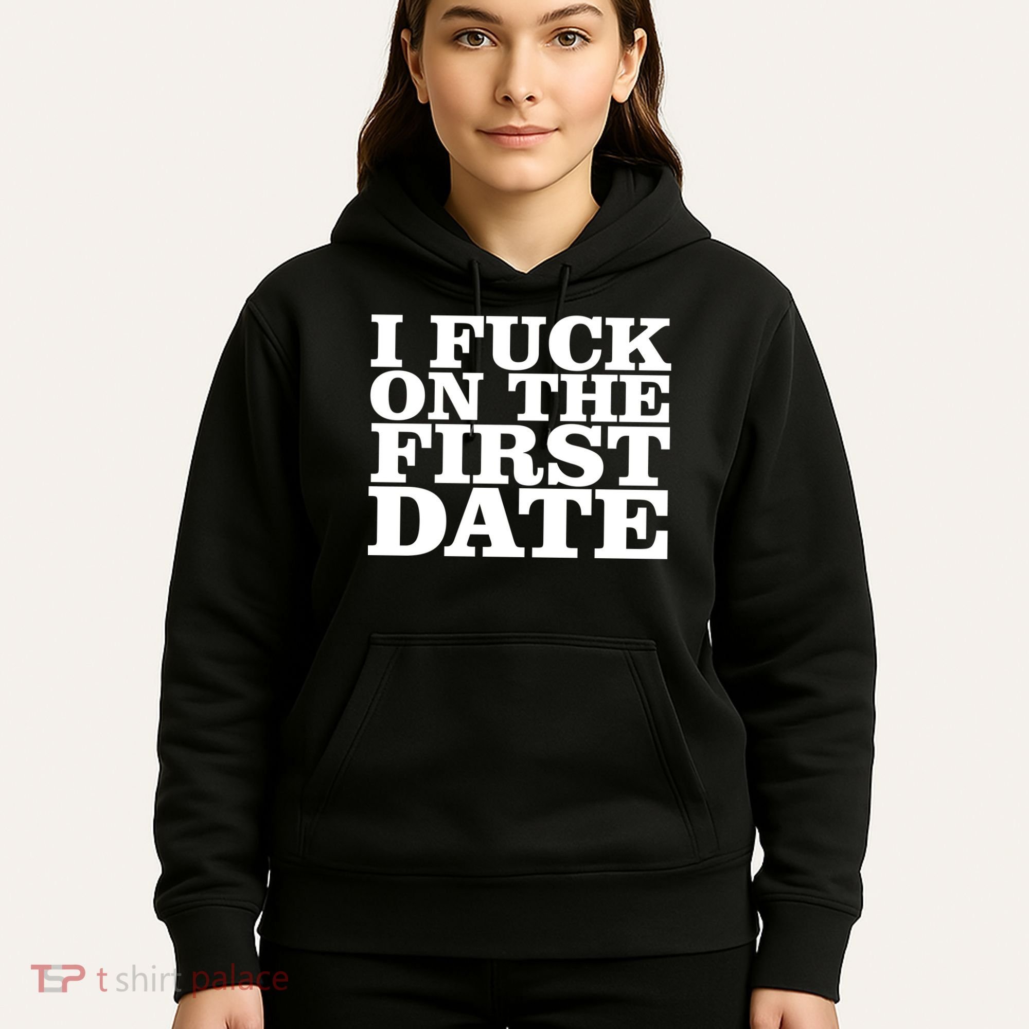 I Fuck On The First Date Hoodie