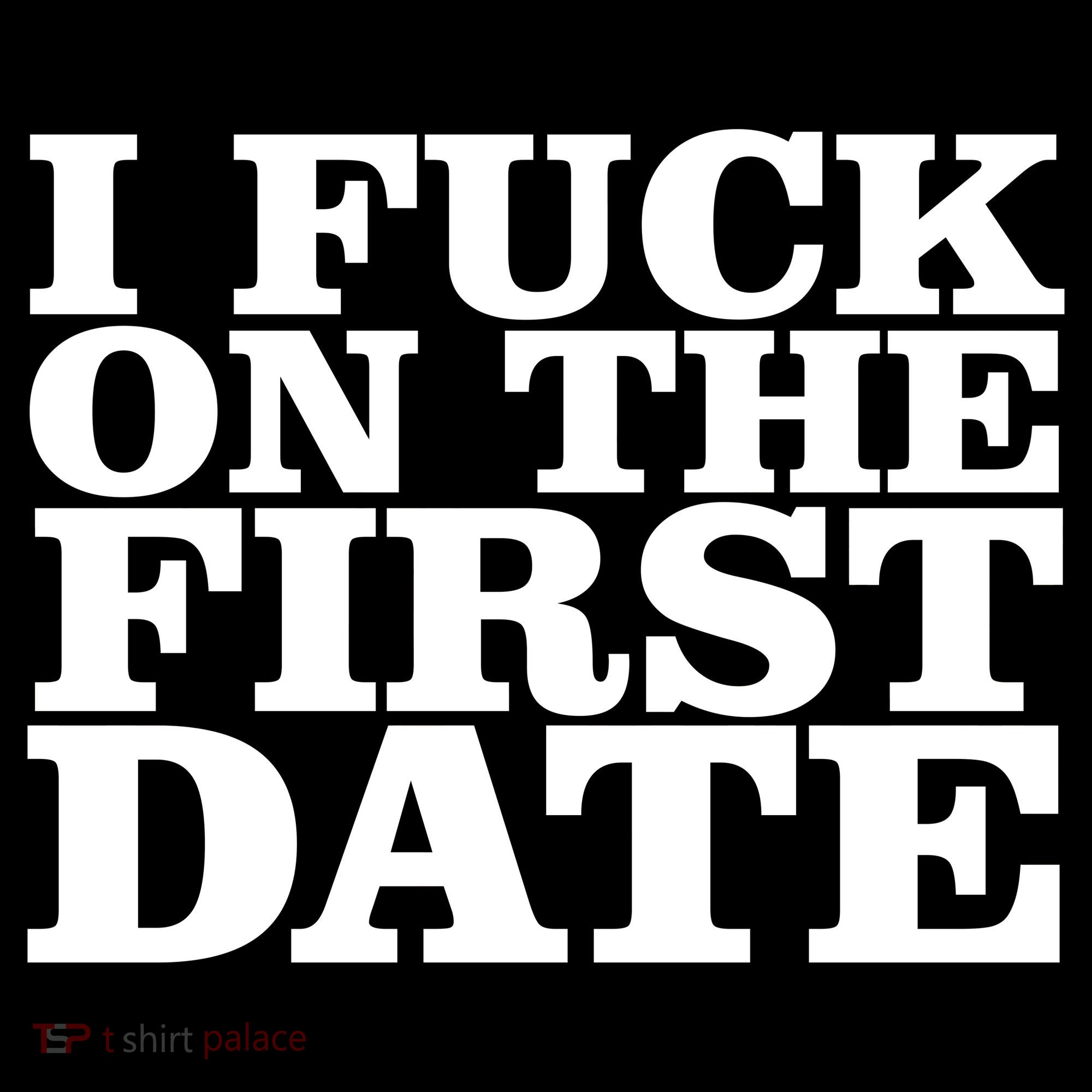 I Fuck On The First Date Long Sleeve Shirt
