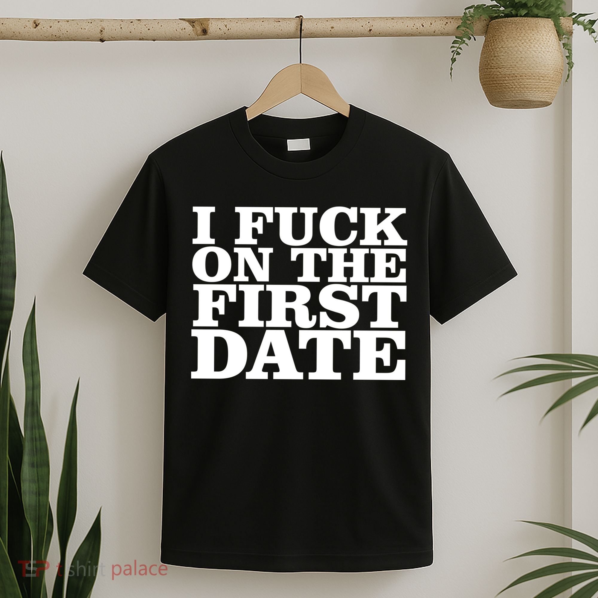 I Fuck On The First Date T-Shirt