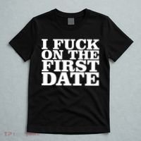 I Fuck On The First Date T-Shirt thumb 5