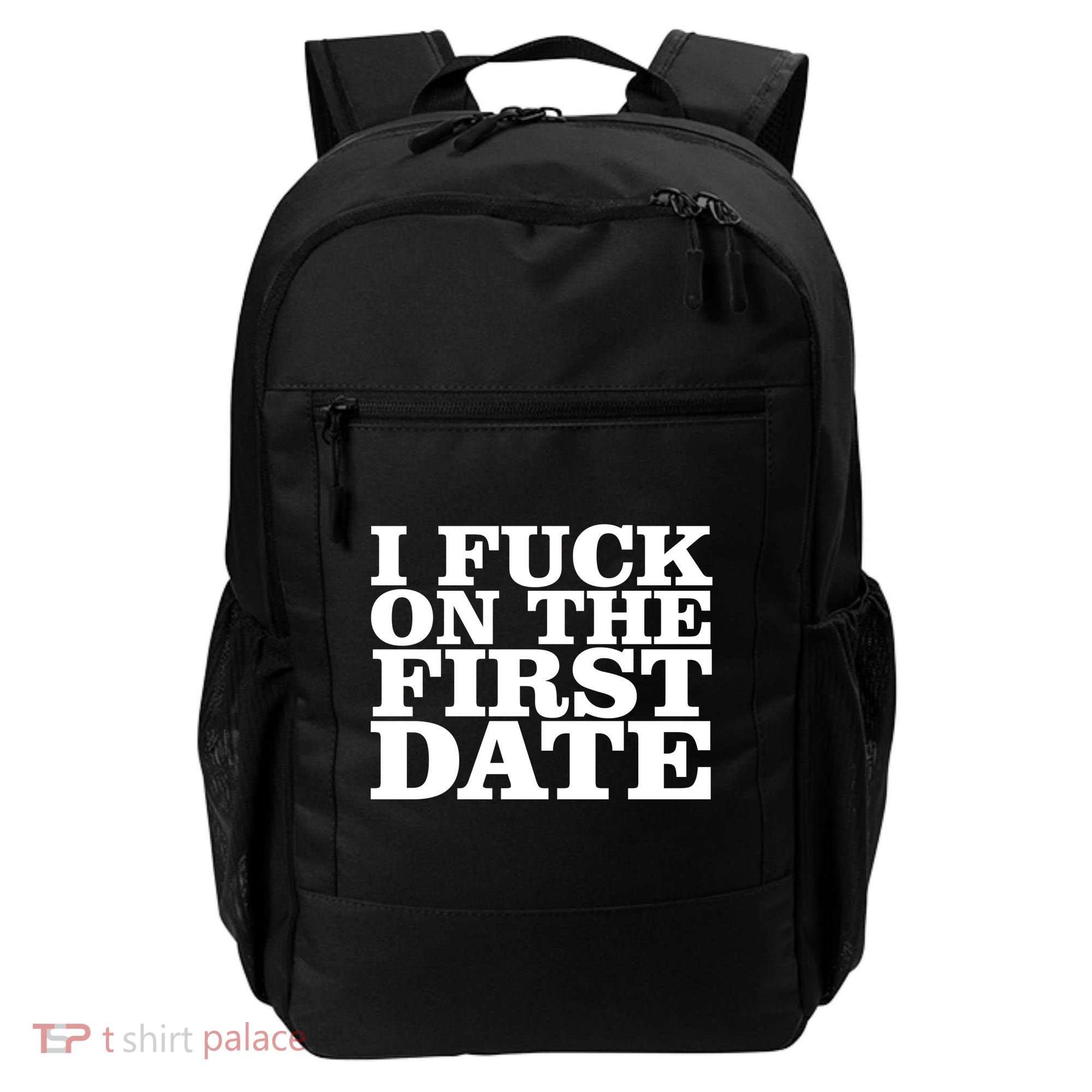 I Fuck On The First Date Backpack