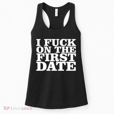 I Fuck On The First Date Women's Tank Top