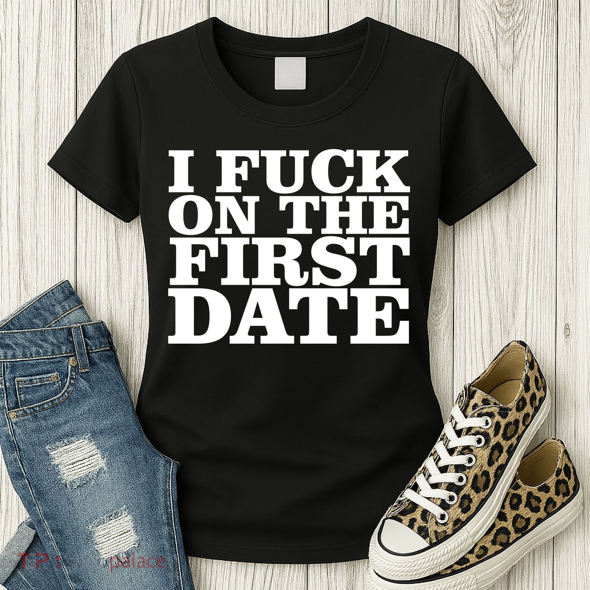 I Fuck On The First Date Women's T-Shirt