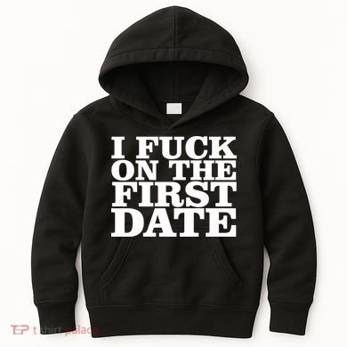 I Fuck On The First Date Kids Hoodie