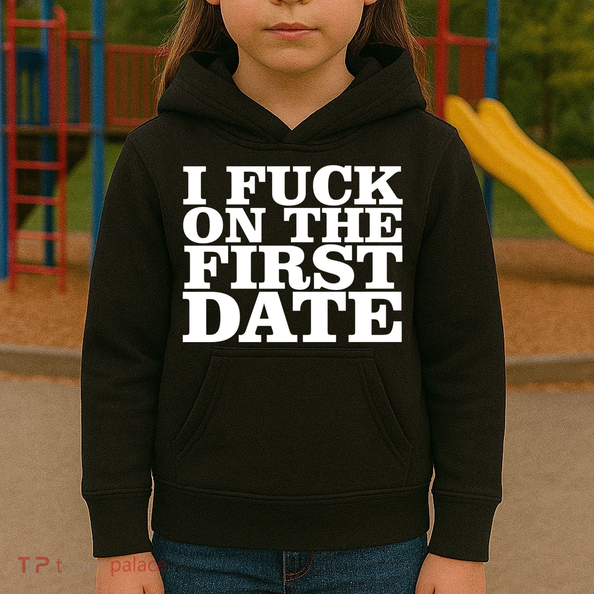 I Fuck On The First Date Kids Hoodie