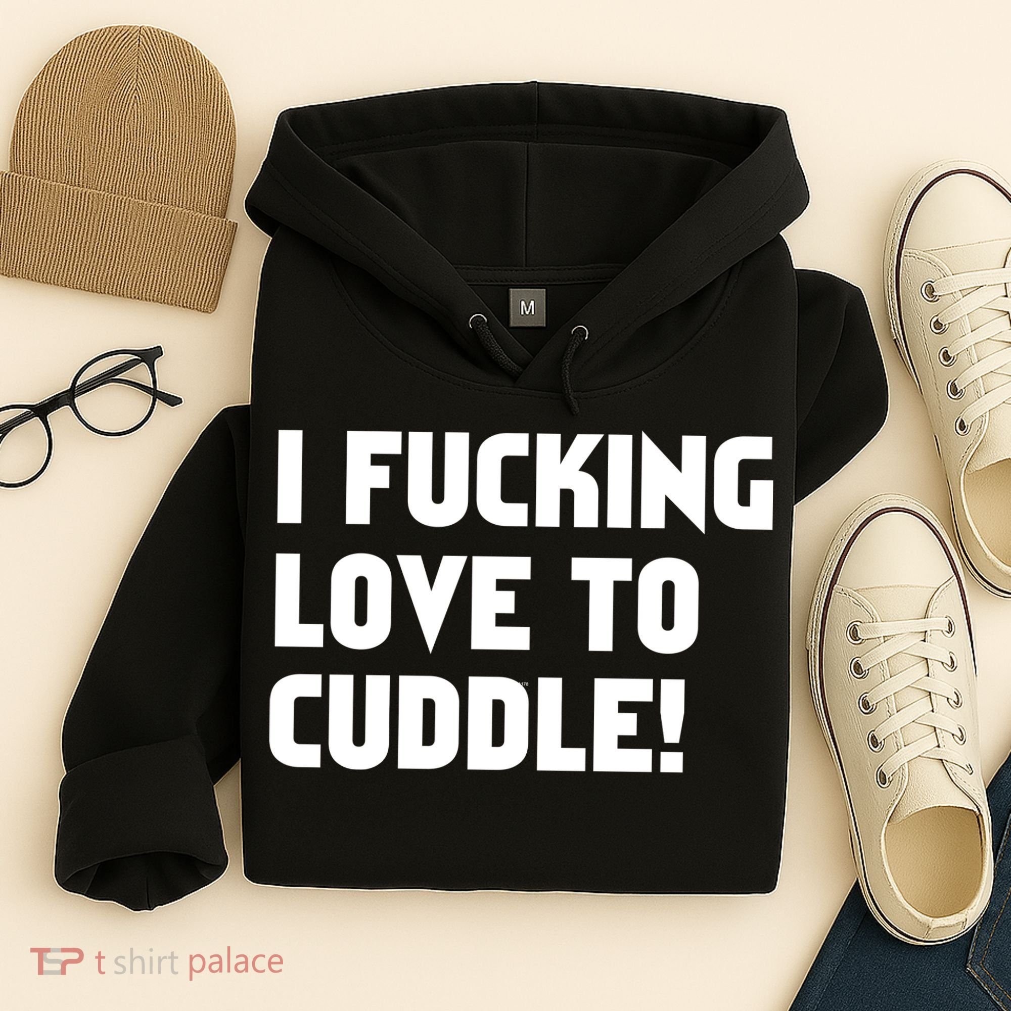 I Fucking Love To Cuddle! Hoodie