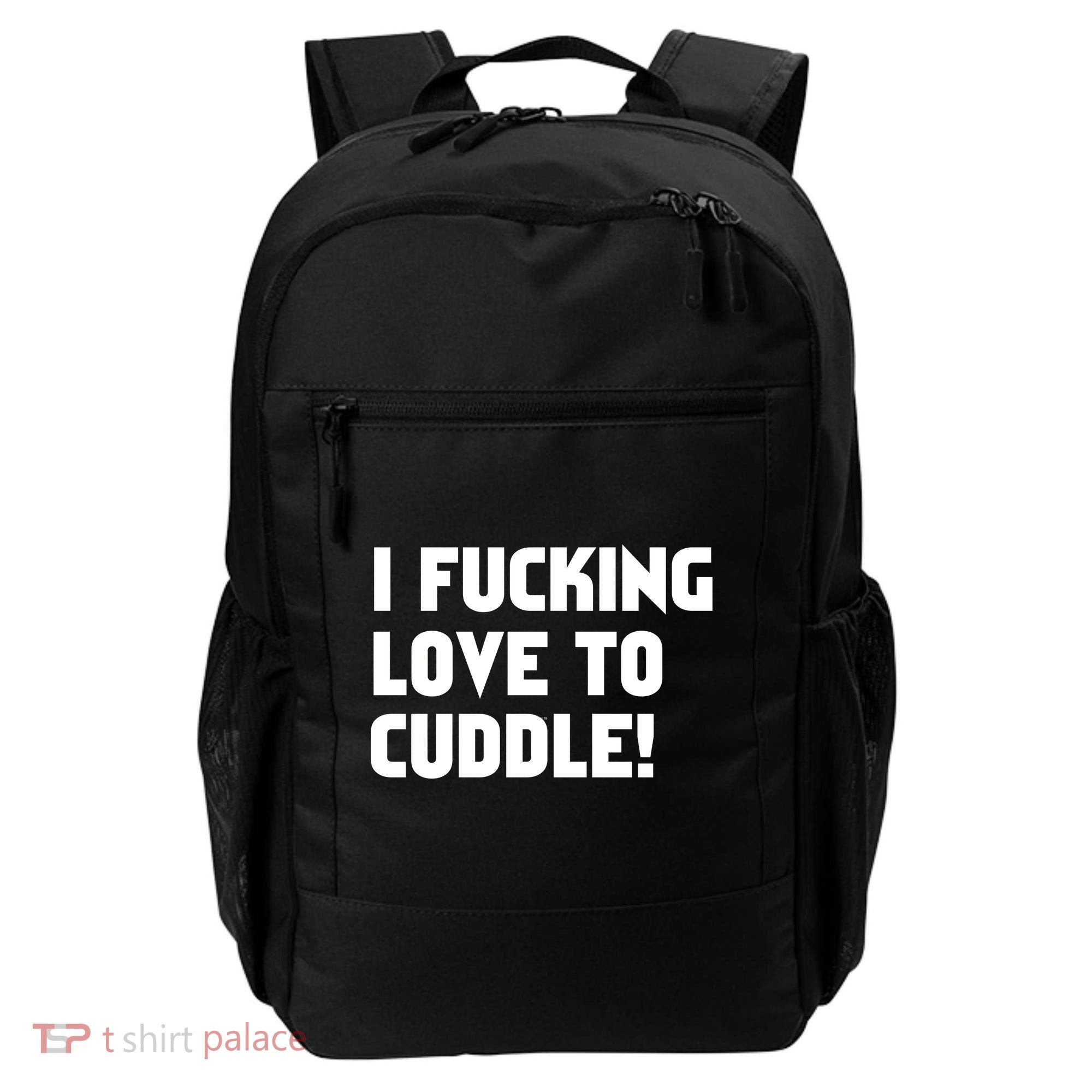 I Fucking Love To Cuddle! Backpack