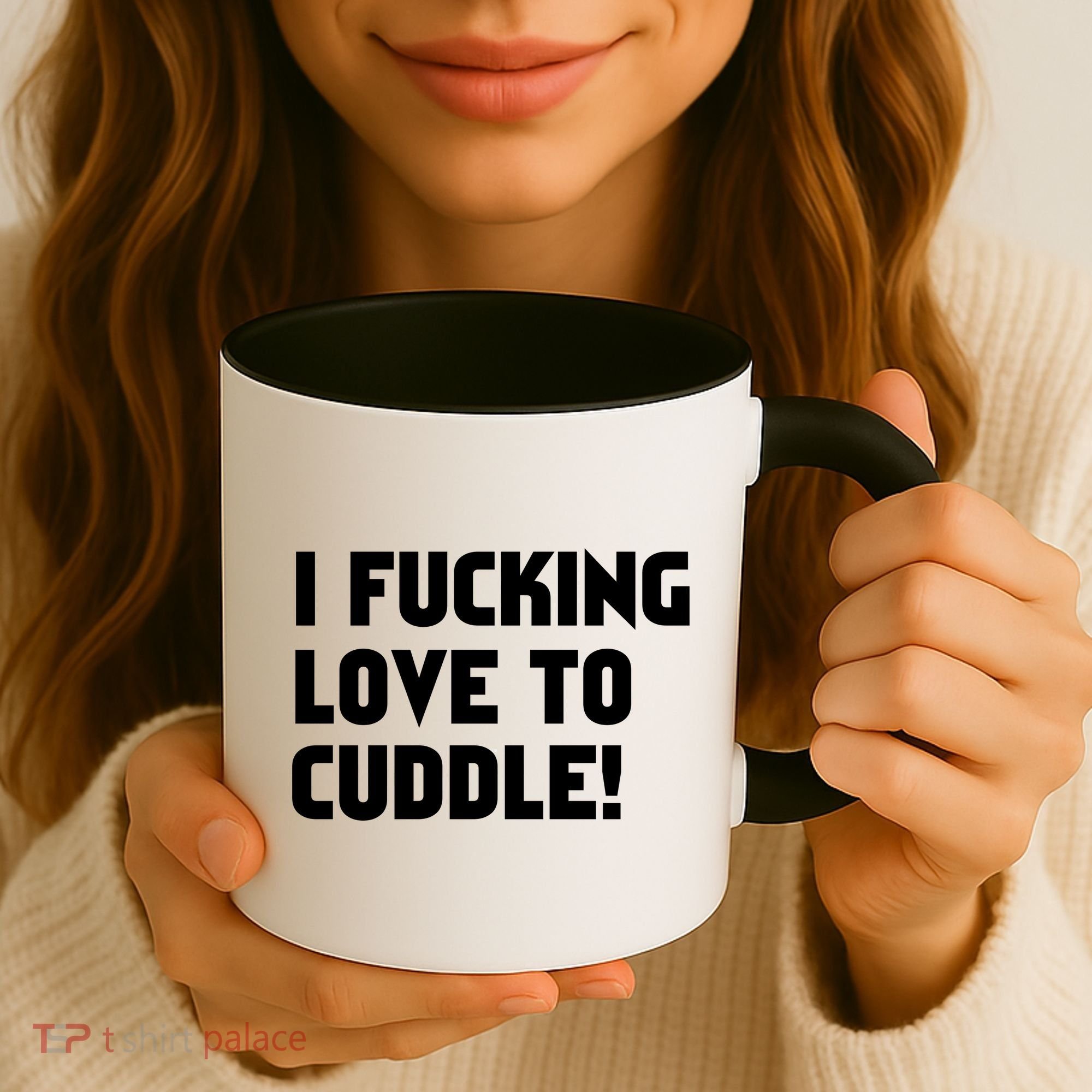 I Fucking Love To Cuddle! Coffee Mug