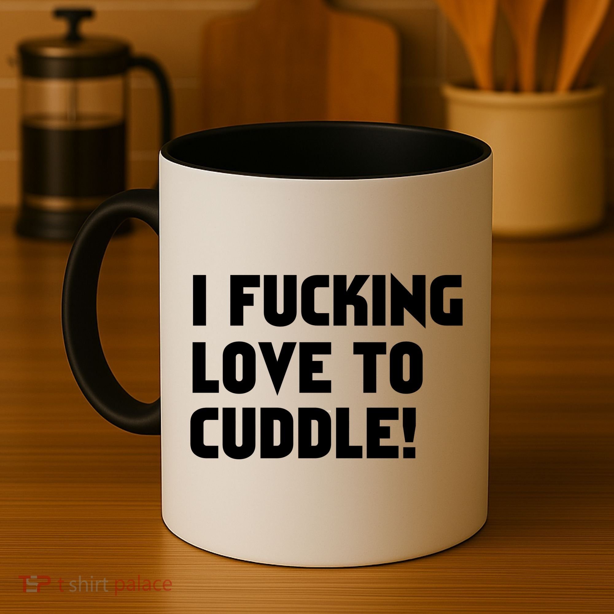 I Fucking Love To Cuddle! Coffee Mug