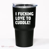 I Fucking Love To Cuddle! Tumbler thumb 0