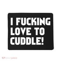 I Fucking Love To Cuddle! Mousepad thumb 0