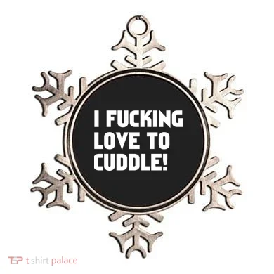 I Fucking Love To Cuddle! Ornament