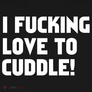 I Fucking Love To Cuddle! Premium T-Shirt