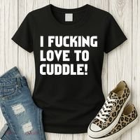 I Fucking Love To Cuddle! Women's T-Shirt thumb 3